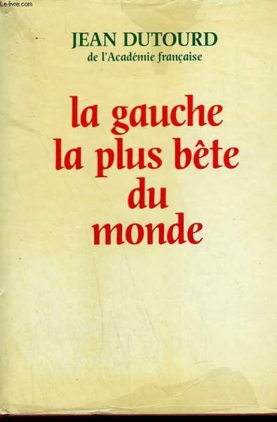 LA GAUCHE LA PLUS BETE DU MONDE.