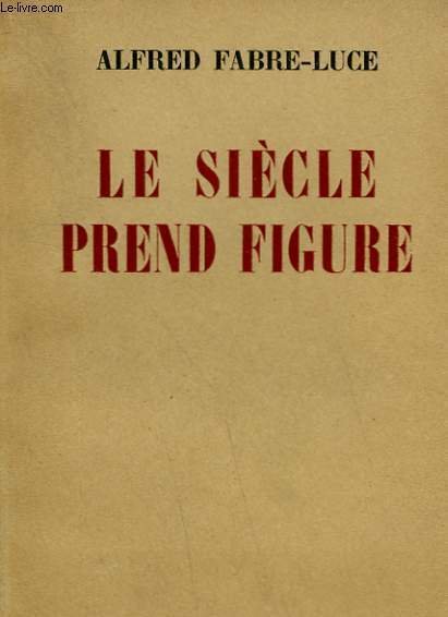 LE SIECLE PREND FIGURE.