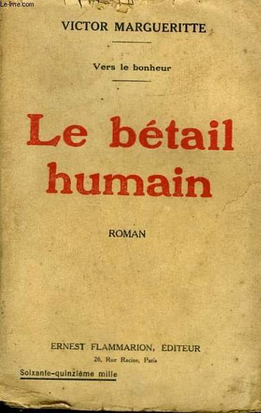 VERS LE BONHEUR. LE BETAIL HUMAIN.