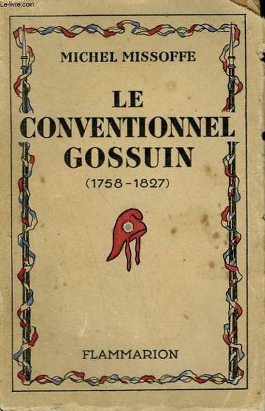 LE CONVENTIONNEL GOSSUIN. ( 1758 - 1827 ) .