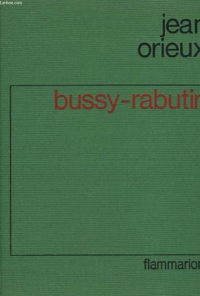BUSSY-RABUTIN. LE LIBERTIN GALANT HOMME ( 1618 - 1693 ).