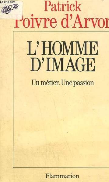 L'HOMME D'IMAGE. UN METIER, UNE PASSION.
