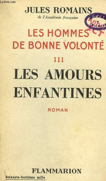 LES HOMMES DE BONNE VOLONTE. TOME 3 : LES AMOURS …