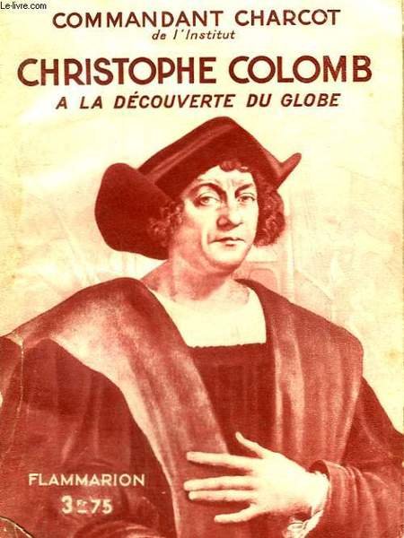 CHRISTOPHE COLOMB. A LA DECOUVERTE DU GLOBE. COLLECTION : HIER …