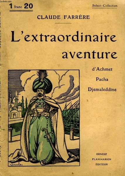 L'EXTRAORDINAIRE AVENTURE D'ACHMET PACHA DJEMALEDDINE. COLLECTION : SELECT COLLECTION N° …