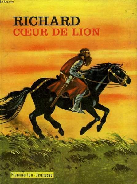 RICHARD COEUR DE LION. COLLECTION : FLAMMARION JEUNESSE N° 21
