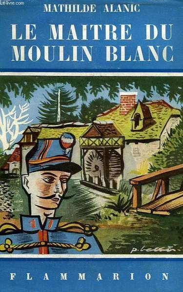 LE MAITRE DU MOULIN BLANC. COLLECTION FLAMMARION N° 19