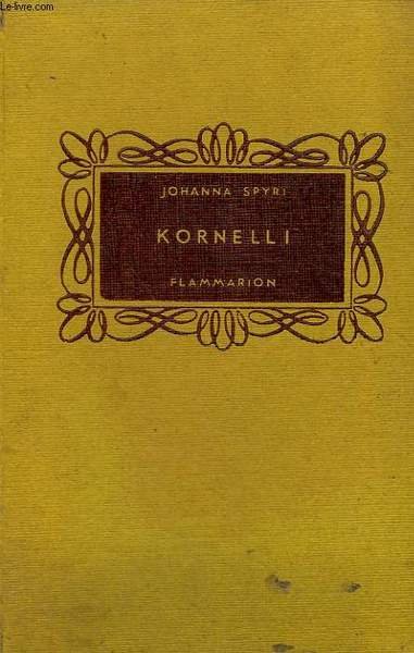 KORNELLI SUIVI DE CHEZ JOSEPH LE VANNIER. LA METAMORPHOSE DE THIS. COLLECTION FLAMMARION.
