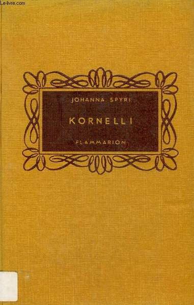 KORNELLI SUIVI DE CHEZ JOSEPH LE VANNIER. LA METAMORPHOSE DE THIS. COLLECTION FLAMMARION.