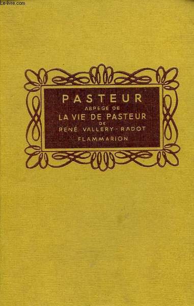ABREGE DE LA VIE DE PASTEUR. COLLECTION FLAMMARION.