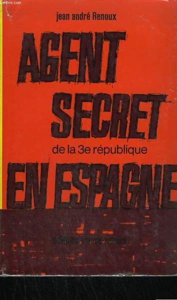 AGENT SECRET DE LA 3eme REPUBLIQUE EN ESPAGNE.