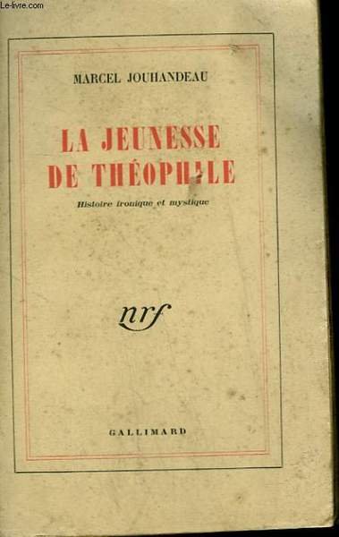 LA JEUNESSE DE THEOPHILE. HISTOIRE IRONIQUE ET MYSTIQUE.