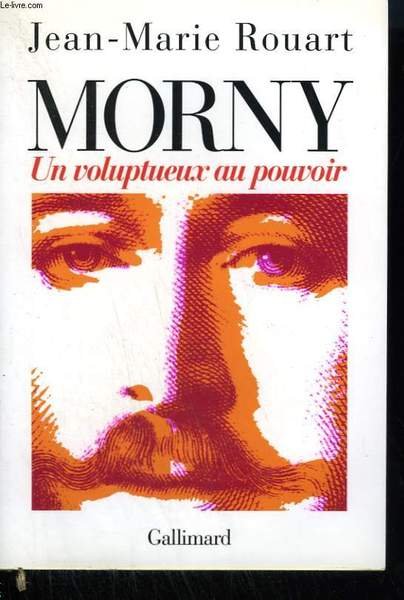 MORNY UN VOLUPTUEUX AU POUVOIR.