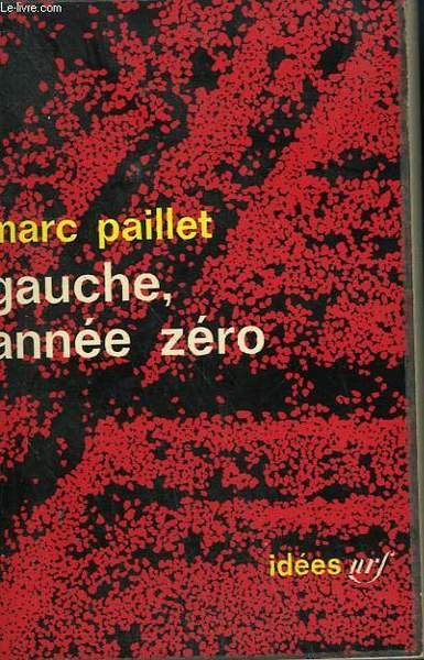 GAUCHE, ANNEE ZERO. COLLECTION : IDEES N° 49