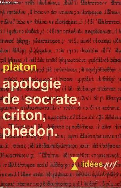 APOLOGIE DE SOCRATE, CRITON, PHEDON. COLLECTION : IDEES N° 150