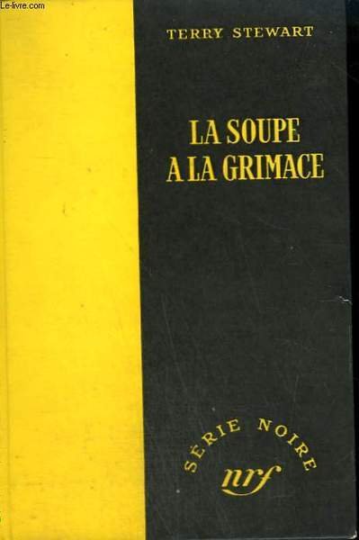 LA SOUPE A LA GRIMACE. COLLECTION : SERIE NOIRE SANS …