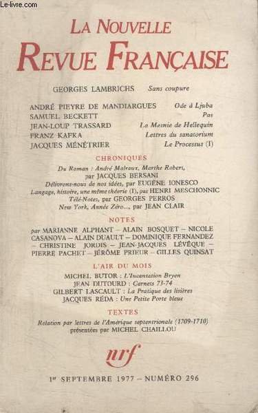 COLLECTION LA NOUVELLE NOUVELLE REVUE FRANCAISE N° 296. ODE A LJUBA PAR ANDRE PIEYRE DE MANDIARGUES/ PAS PAR SAMUEL BECKETT/ LA MESNIE DE HELLEQUIN PAR JEAN LOUP TRASSARD/ LETTRES DU SANATORIUM PAR FRANZ KAFKA/ LE PROCESSUS PAR JACQUES MENETRIER.