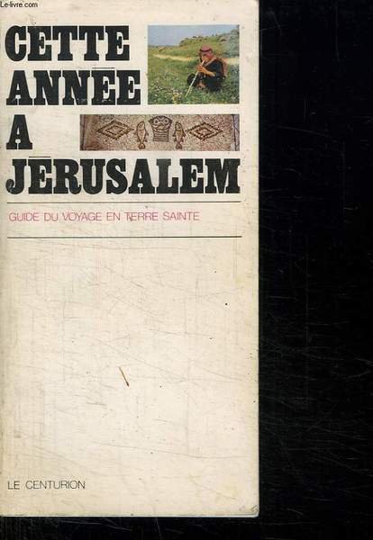 CETTE ANNEE A JERUSALEM. GUIDE DU VOYAGE EN TERRE SAINTE. | Immagine principale