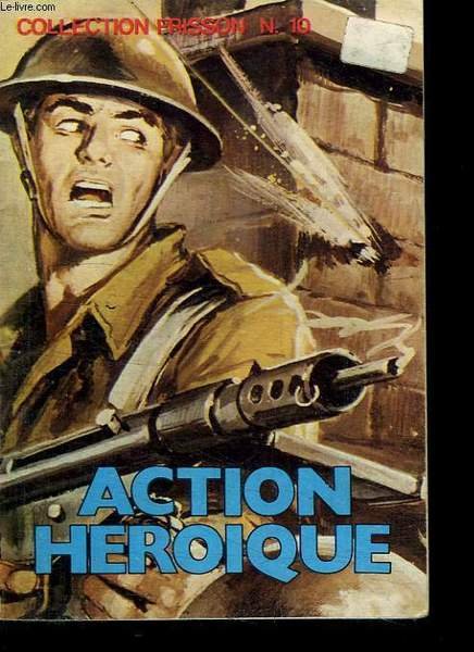 COLLECTION FRISSON N° 10. ACTION HEROIQUE .