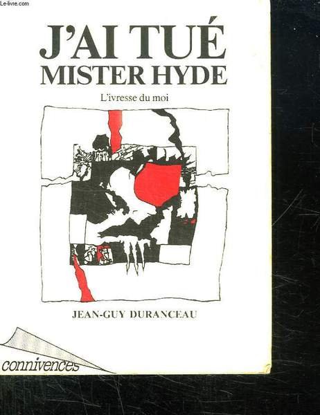 J AI TUE MISTER HYDE. L IVRESSE DU MOI.