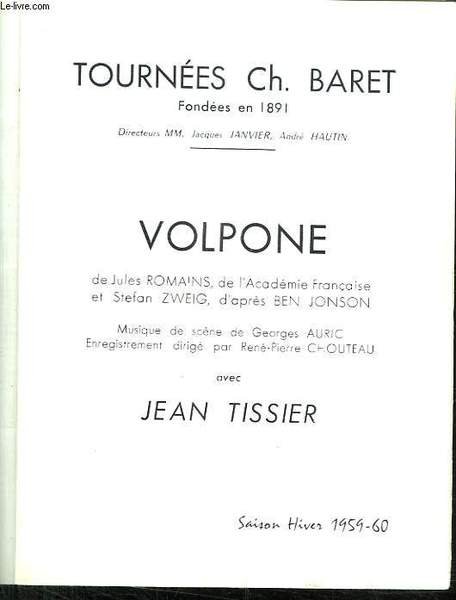 VOLPONE DE JULES ROMAINS ET STEFAN ZXEIN D APRES BEN JONSON. MUSIQUE DE SCENE DE GEORGES AURIC. AVEC JEAN TISSIER. SAISON HIVER 1959 - 60.