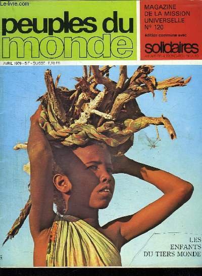 PEUPLES DU MONDE N° 120 AVRIL 1979. SOMMAIRE: CAMEROUN MISSIONNAIRE CHEZ LES GUIZIGA. ISRAEL CHRETIENS ET JUIFS MONTENT ENSEMBLE A JERUSALEM, DOSSIER LES ENFANTS DU TIERS MONDE.