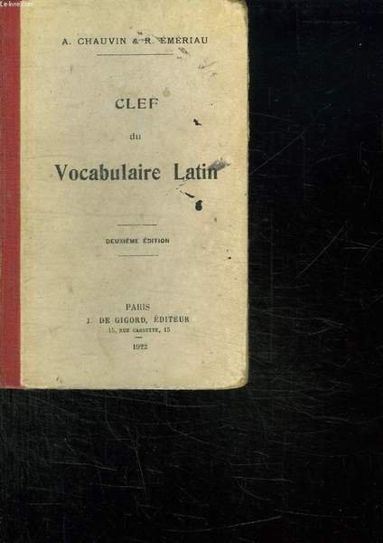 CLEF DU VOCABULAIRE LATIN. FAMILLE DE MOTS ET EXERCICES ETYMOLOGIQUES. …