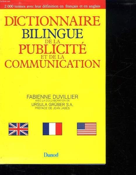 DICTIONNAIRE BILINGUE DE LA PUBLICITE ET DE LA COMMUNICATION.