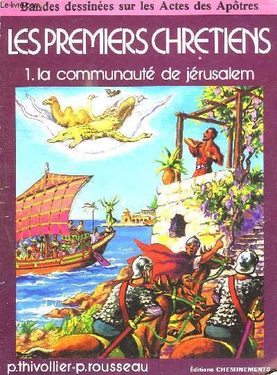 LES PREMIERS CHRETIENS 1er VOLUME. LA COMMUNAUTE DE JERUSALEM.