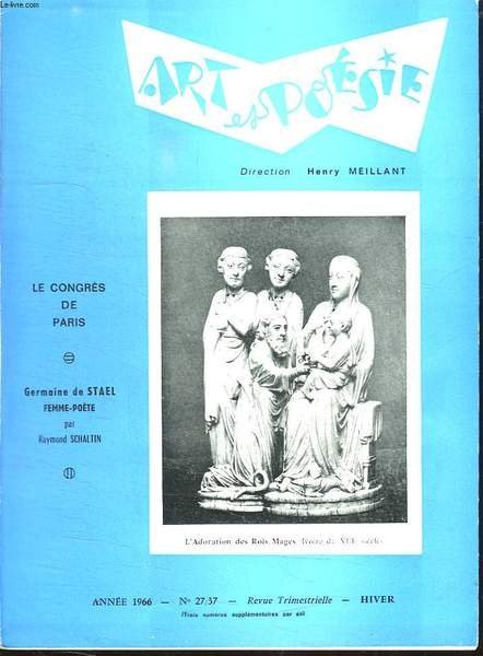 ART ET POESIE N° 27 / 37 HIVER 1966. SOMMAIRE: LE CONGRES DE PARIS, GERMAINE DE STAEL FEMME POETE PAR RAYMOND SCHALTIN, BELLINI OU LE TRIOMPHE DU BEL CANTO.