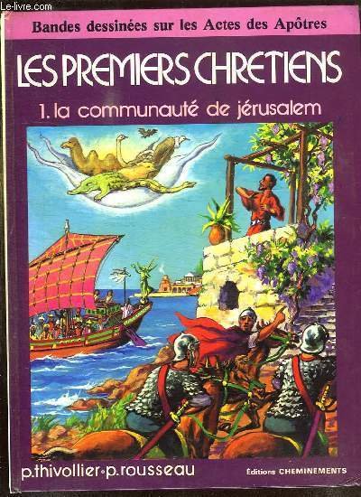 LES PREMIERS CHRETIENS 1er VOLUME. LA COMMUNAUTE DE JERUSALEM.