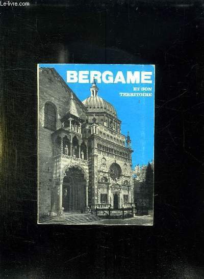 BERGAME ET SON TERRITOIRE. HISTOIRE, ART, NOTICE SUR LA PROVINCE, … | Immagine principale