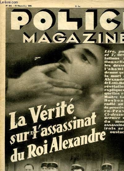POLICE MAGAZINE N° 264 DU 15 DECEMBRE 1935. SOMMAIRE: LA VERITE SUR L ASSASSINAT DU ROI ALEXANDRE, LES TUERIES DE NEW YORK, THE MIS A JERUSALEM.