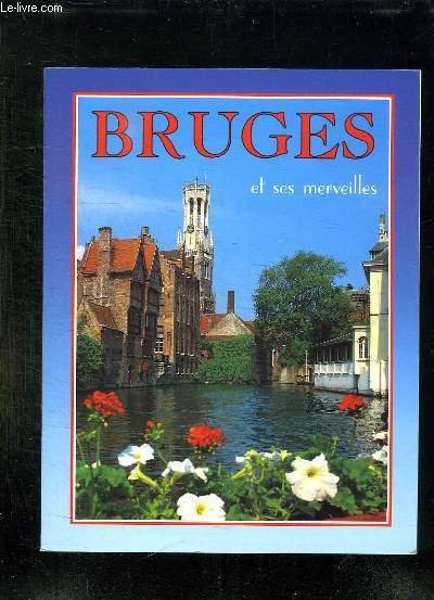 BRUGES ET SES MERVEILLES.