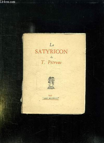 LE SATYRICON DE T PETRONE.