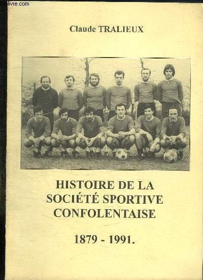 HISTOIRE DE LA SOCIETE CONFOLENTAISE. 1879 - 1991.