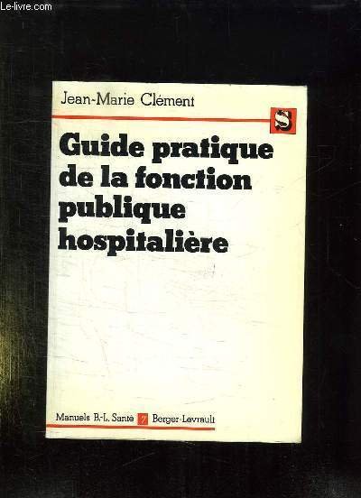 GUIDE PRATIQUE DE LA FONCTION PUBLIQUE HOSPITALIERE. LE ITRE IV …
