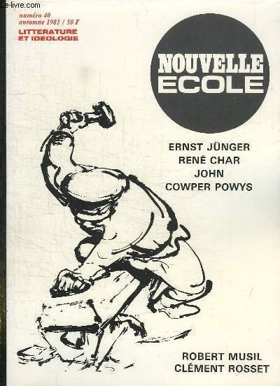 NOUVELLE ECOLE N° 40 AUTOMNE 1983. SOMMAIRE: ERNST JUNGER RENE CHAR, JOHN, COWPER POWYS, A PROPOS DU TRAVAILLEUR, L UNIVERS INFINI DE JOHN COWPER POWYS, LES RACES DE L ISLAM.