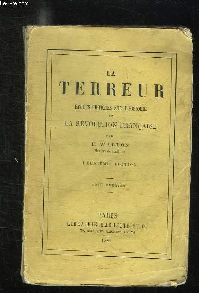 LA TERREUR. ETUDES CRITIQUES SUR L HISTOIRE DE LA REVOLUTION …