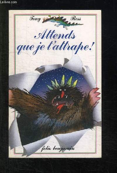 ATTENDS QUE JE T ATTRAPE.