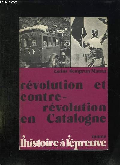 REVOLUTION ET CONTRE REVOLUTION EN CATALOGNE 1936 - 1937.