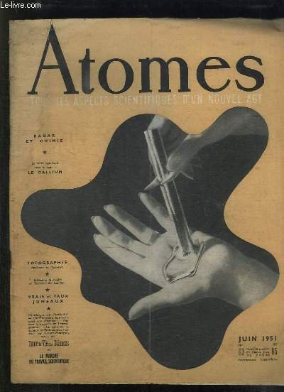 ATOMES N° 63 JUIN 1951. SOMMAIRE: RADAR ET CHIMIE, LE …