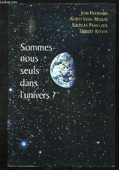 SOMMES NOUS SEULS DANS L UNIVERS ?