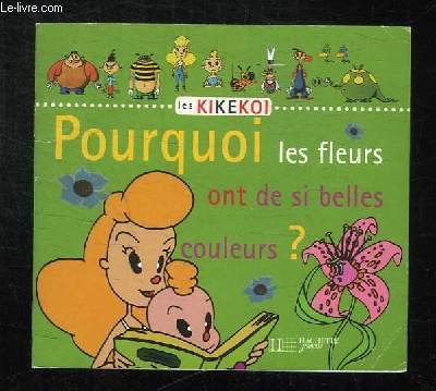 LES KIKEKOI. POURQUOI LES FLEURS ONT DE SI BELLES COULEURS …