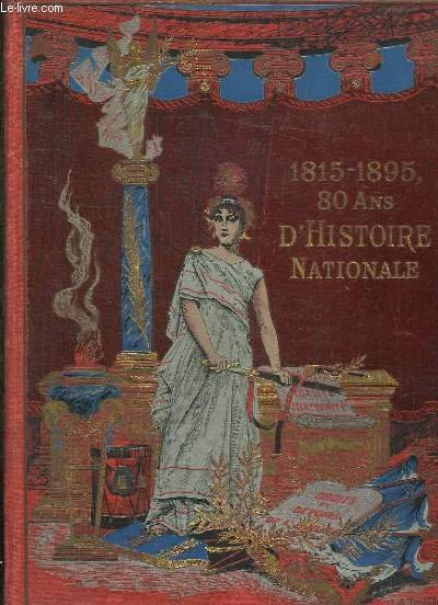 QUATRE VINGTS ANS D HISTOIRE NATIONALE 1815 - 1895.