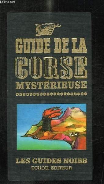 GUIDE DE LA CORSE MYSTERIEUSE.