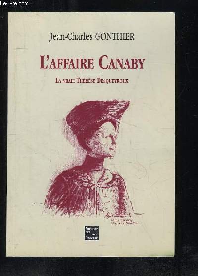 L AFFAIRE CANABY. LA VRAIE THERESE DESQUEYROUX.