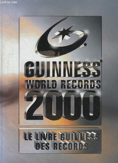 GUINNESS WORLD RECORDS 2000. LE LIVRE GUINNESS DES RECORDS.