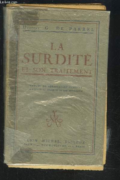 LA SURDITE ET SON TRAITEMENT- MANUEL DE REEDUCATION AUDITIVE A L USAGE DU SOURD ET DE SON ENTOURAGE