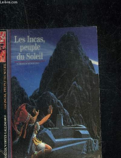 LES INCAS, PEUPLE DU SOLEIL. DECOUVERTE GALLIMARD